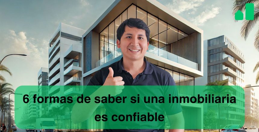 6 formas saber si inmobiliaria es confiable