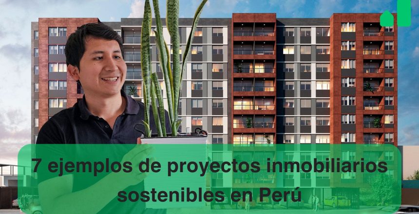 7 ejemplos de proyectos inmobiliarios sostenibles en Peru