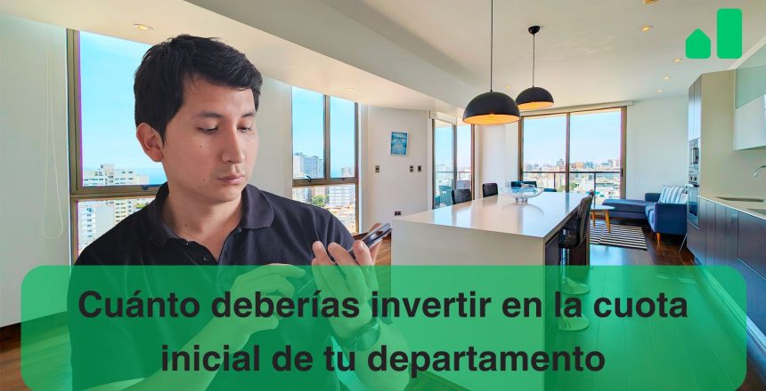 cuanto deberias invertir en cuota inicial departamento