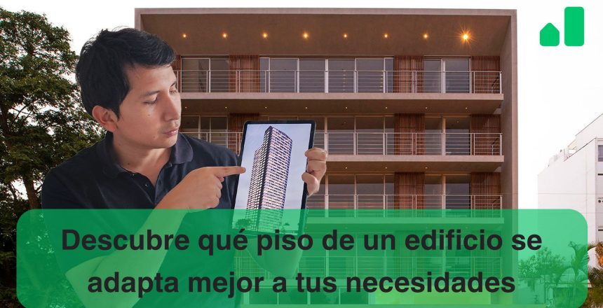 descubre que piso de edificio se adapta mejor a tus necesidades